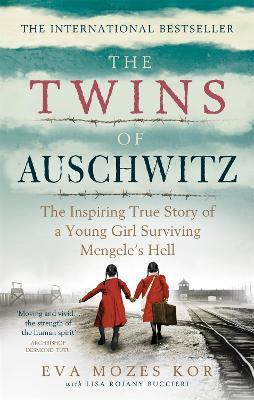 The Twins of Auschwitz: The inspiring true story of a young girl surviving Mengele's hell - Eva Mozes Kor,Lisa Rojany Buccieri - cover