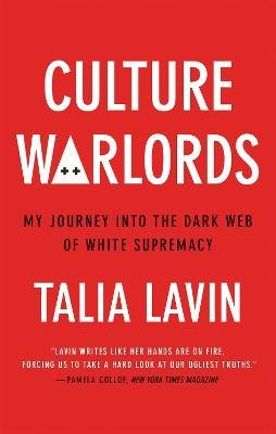 Culture Warlords: My Journey into the Dark Web of White Supremacy - Talia Lavin - cover