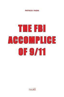 The FBI Accomplice of 9/11 - Patrick Pasin - cover