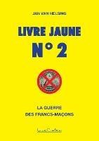 Livre jaune n Degrees 2: La guerre des francs-macons