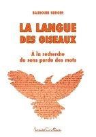 La langue des oiseaux: A la recherche du sens perdu des mots - Baudouin Burger - cover