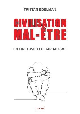 Civilisation mal-etre - En finir avec le capitalisme - Tristan Edelman - cover