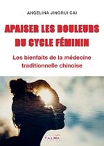 Apaiser les douleurs du cycle féminin: Les bienfaits de la médecine traditionnelle chinoise