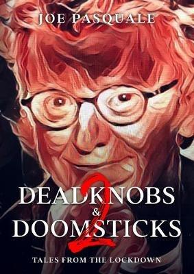 Deadknobs & Doomsticks 2: Tales from the Lockdown - Joe Pasquale - cover