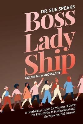 BossLadyShip: Color Me a #BossLady - Dr. Sue Speaks - cover