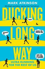 Ducking Long Way: Ultra Running for the Rest of Us