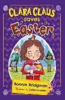 Clara Claus Saves Easter: The Perfect Easter Adventure for Readers 7+ - Bonnie Bridgman - cover