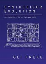 Synthesizer Evolution: From Analogue to Digital (and Back)