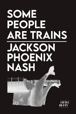 Some People Are Trains - Jackson Phoenix Nash - cover