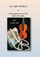 On the Fiddle: or The Misadventures of Two Small-Time Crooks - Jane Lockyer Willis - cover