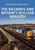 The Railways and Britain’s Nuclear Industry - David McAlone - cover