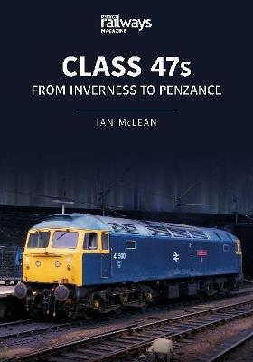 CLASS 47s: From Inverness to Penzance - Ian Mclean - cover