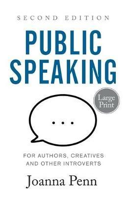 Public Speaking for Authors, Creatives and Other Introverts Large Print: Second Edition - Joanna Penn - cover