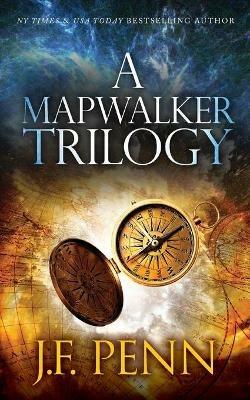 A Mapwalker Trilogy: Map of Shadows, Map of Plagues, Map of the Impossible - J F Penn - cover