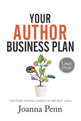 Your Author Business Plan Large Print: Take Your Author Career To The Next Level - Joanna Penn - cover