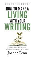 How to Make a Living with Your Writing Third Edition: Turn Your Words into Multiple Streams Of Income