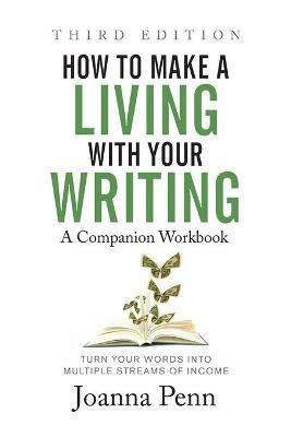 How to Make a Living with Your Writing Third Edition: Companion Workbook - Joanna Penn - cover