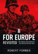 For Europe Revisited: The French Volunteers of the Waffen-Ss 1943-1945