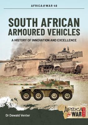 South African Armoured Fighting Vehicles: A History of Innovation and Excellence, 1960-2020 - Dewald Venter - cover