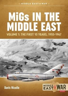 Migs in the Middle East  Volume 1: The First 10 Years, 1955-1967 - Davis Nicolle,Tom Cooper - cover