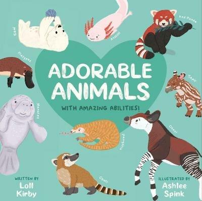 Adorable Animals With Amazing Abilities - Loll Kirby - cover