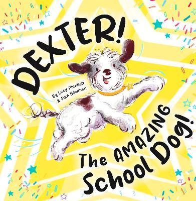Dexter! The AMAZING School Dog! - Lucy Plunkett - cover