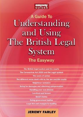 A Guide To Understanding And Using The British Legal System - Jeremy Farley - cover