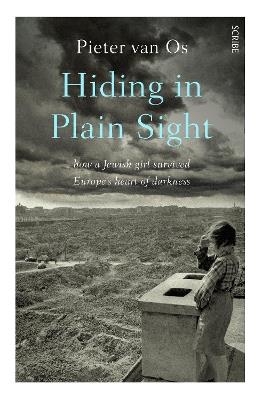 Hiding in Plain Sight: how a Jewish girl survived Europe's heart of darkness - Pieter Os - cover