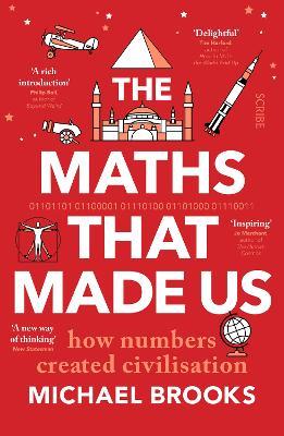 The Maths That Made Us: how numbers created civilisation - Michael Brooks - cover