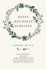 Meine Hochzeit Scheisse: Komisch notizbuch fur die Braut (engagement tagebuch fur zukunftige Braute)