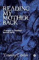 Reading My Mother Back: A Memoir in Childhood Animal Stories - Timothy C. Baker - cover