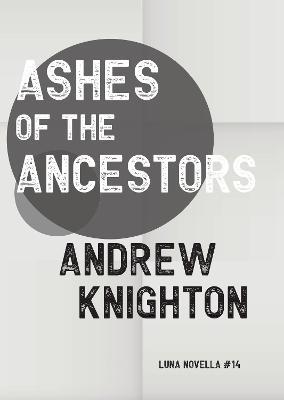 Ashes of the Ancestors - Andrew Knighton - cover