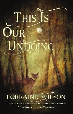 This Is Our Undoing - Lorraine Wilson - cover