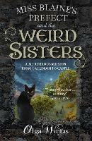 Miss Blaine's Prefect and the Weird Sisters - Olga Wojtas - cover