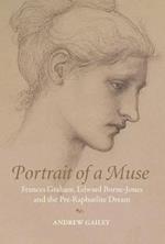 Portrait of a Muse: Frances Graham, Edward Burne-Jones and the Pre-Raphaelite Dream