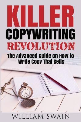 Killer Copywriting Revolution: Master The Art Of Writing Copy That Sells (Two Book Bundle) - William Swain - cover