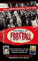 The Smell of Football: 10th Anniversary Edition - Mick Rathbone - cover