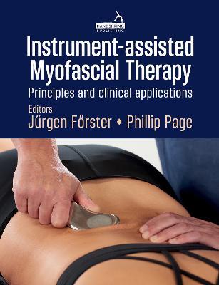 Instrument-Assisted Myofascial Therapy: Principles and Clinical Applications - Phil Page,Jurgen Foerster - cover