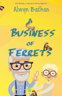 A Business of Ferrets - Alwyn Bathan - cover