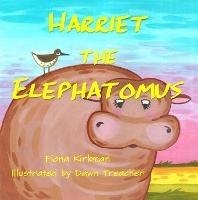 Harriet the Elephotamus - Fiona Kirkman - cover