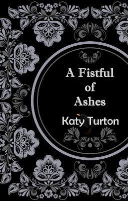 A Fistful of Ashes - Katy Turton - cover