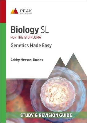 Biology SL: Genetics Made Easy: Study & Revision Guide for the IB Diploma - Ashby Merson-Davies - cover