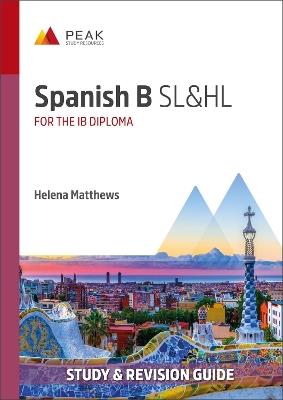 Spanish B SL&HL: Study & Revision Guide for the IB Diploma - Helena Matthews - cover