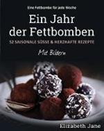 Ein Jahr der Fettbomben: 52 Saisonale Susse & Herzhafte Rezepte