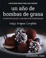 Un ano de bombas de grasa: 52 recetas dulces y saladas por temporadas