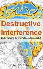 Destructive Interference: Understanding the brain's telepathic potential