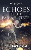 Echoes of the Pariah State: Tale of a Junta - Boniface Ossai - cover