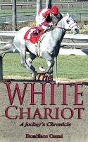 The White Chariot: A Jockey's Chronicle - Boniface Ossai - cover