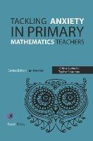 Tackling Anxiety in Primary Mathematics Teachers - Karen Wicks - cover