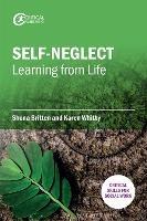 Self-Neglect: Learning from Life - Shona Britten,Karen Whitby - cover
